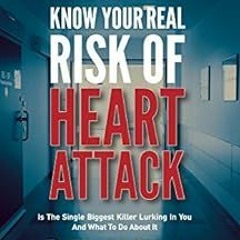 [READ] [EPUB KINDLE PDF EBOOK] Know Your Real Risk of Heart Attack: Is The Single Biggest Killer Lur