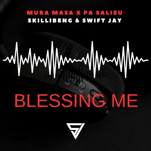 Mura Masa, Pa Salieu, Skillibeng - Blessing Me - Swift Jay Edit