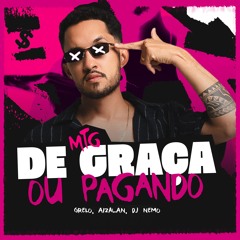MTG DE GRAÇA OU PAGANDO - Grelo (Aizalan, DJ Nemo)