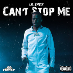 Lil Sheik - Can’t Stop Me