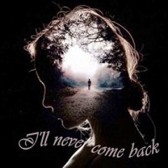 I'll Never Come Back