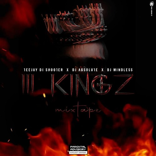 3 KINGS MIXTAPE [DJ MINDLESS X TEEJAY THE SHOOTER X DJ ABSOLUTE]