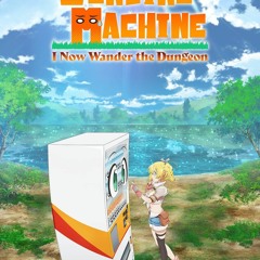 Reborn as a Vending Machine, I Now Wander the Dungeon “2023” S1E10  FreeWatch!