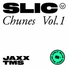 SLIC CHUNES VOL. 1  // JAXX TMS