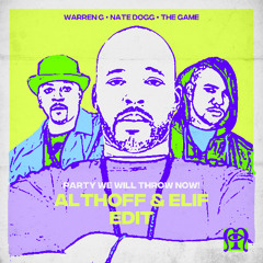 [FREE DOWNLOAD] Warren G, Nate Dogg, The Game - Party We Will Throw Now! (Althoff & ELIF Edit)