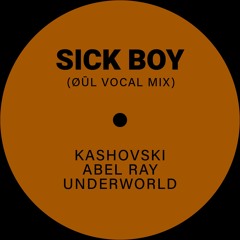 Abel Ray, Kashovski, Underworld - Sick Boy (ØŪL Vocal Remix)