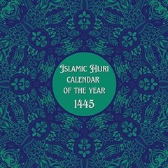 Access [EBOOK EPUB KINDLE PDF] Islamic Hijri Calendar of The Year 1445: Muharram 1445 to Dhul H