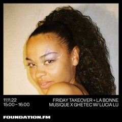 LUCIA LU - Foundation FM takeover LBM x Ghetec