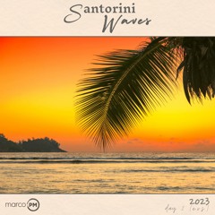 Santorini Waves 2023 (Day 2 - End of Summer) - Marco PM [Melodic Progressive & Balearic Trance  Mix]