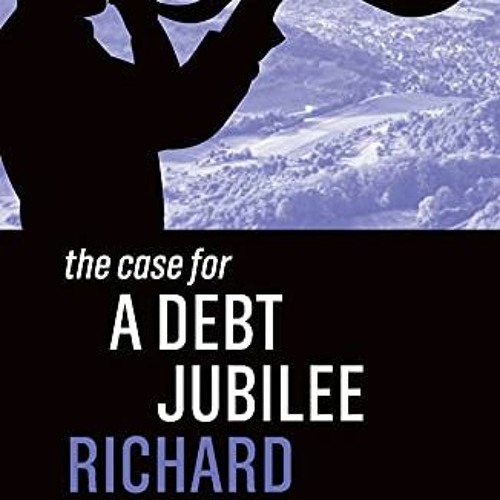 download EPUB 💝 The Case for a Debt Jubilee by  Richard Vague KINDLE PDF EBOOK EPUB