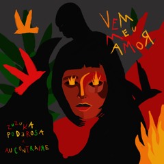 Zuzuka Poderosa feat. Au Contraire - Vem Meu Amor