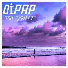 DiPap - Too Sweet (Original Mix)