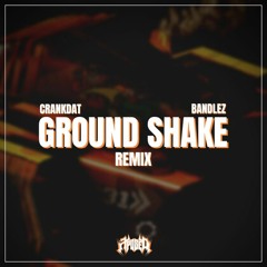 CRANKDAT & BANDLEZ - GROUND SHAKE (XPOSED REMIX)