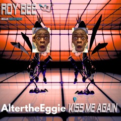 Roy Bee - Kiss Me Again (AlterTheEggie Salmon Edit) [Free DL]