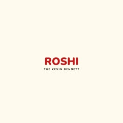 ROSHI | THE KEVIN BENNETT [MASTER ROSHI RAP]