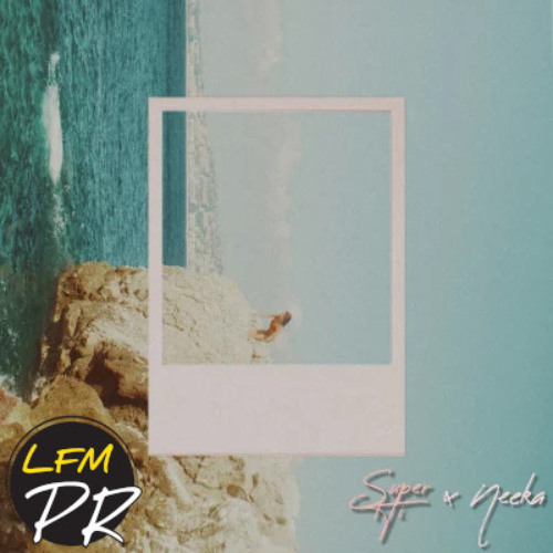 SUPER-Hi x NEEKA - Following The Sun REMIX by LFMPR