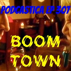 Podcastica Episode 307: Boom Town OR The Cardiff Explosion