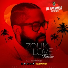 DJ Spawner - Zouk Love Vaccine 2021