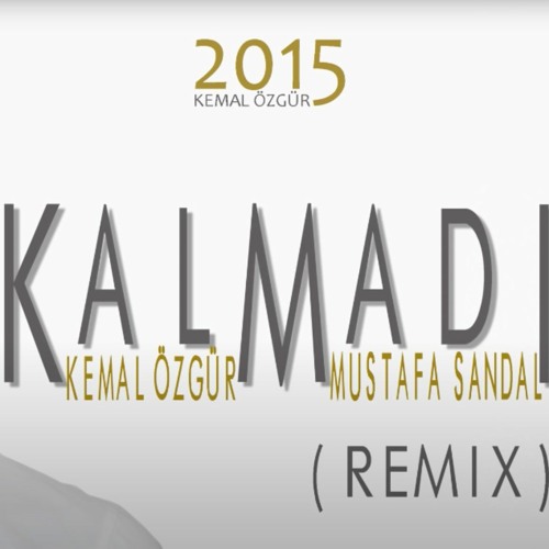 Stream Mustafa Sandal - Kalmadı (Kemal Özgür Remix) by Kemal Özgür | Listen  online for free on SoundCloud
