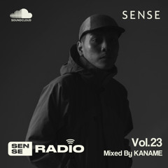 SENSE RADIO vol.23 - KANAME