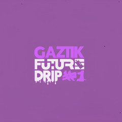 WEEKND FUTUREDRIP #1 - GAZTIK