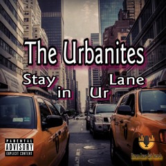 The Urbanites - Stay In Ur Lane