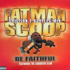 Fatman Scoop - Be Faithful (Cristian T Bootleg Mix) [FREE DOWNLOAD]