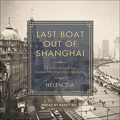 [FREE] EBOOK 💘 Last Boat Out of Shanghai: The Epic Story of the Chinese Who Fled Mao