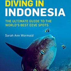 GET KINDLE 💜 Diving in Indonesia: The Ultimate Guide to the World's Best Dive Spots: