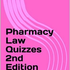 [ACCESS] PDF EBOOK EPUB KINDLE Pharmacy Law Quizzes 2nd Edition (Pharmacy Quizzes) by  Babir Malik �