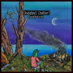 walkalone - Indistinct Chatter