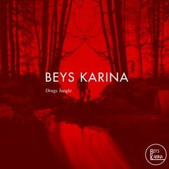 BEYS KARINA - Drugs Jungle [Out Now]