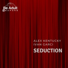 Alex Kentucky, Ivan Garci - Seduction (Original Mix)