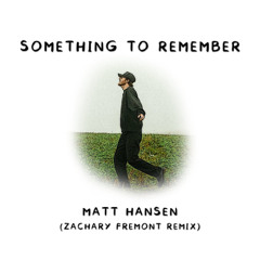 something to remember (Zachary Fremont Remix) [FREE DOWNLOAD]