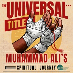 The Universal Title: Muhammad Ali's Spiritual Journey