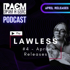 GraemDnB Podcast - Lawless [#4 - April Neuro Releases]