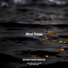 Noise Parfumerie - Mind Flame