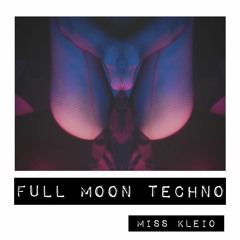 Full Moon Techno | Miss Kleio