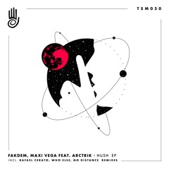 Fakdem, Maxi Vega FeatARCTRIK - Hush (Rafael Cerato Remix)