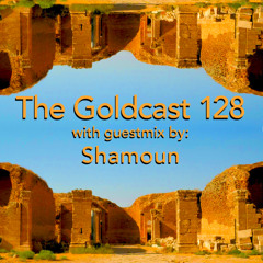 The Goldcast 128 (Jun 6, 2025) with guestmix by Shamoun