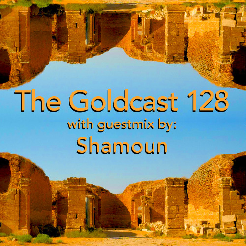 The Goldcast 128 (Jun 6, 2025) with guestmix by Shamoun