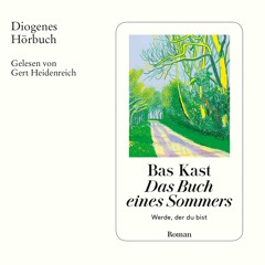 Bas Kast, Das Buch eines Sommers. Diogenes Hörbuch 978-3-257-69343-0