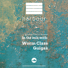 Harbour Live // Worm Class & Guigas