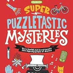 VIEW EBOOK EPUB KINDLE PDF Super Puzzletastic Mysteries: Short Stories for Young Sleu