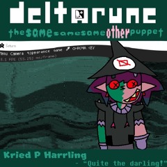 Kried P Harrling - “Quite the darling!“ - Robo’s!Deltarune; The Same Same Same Other Puppet