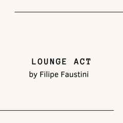 Filipe Faustini - Lounge Act