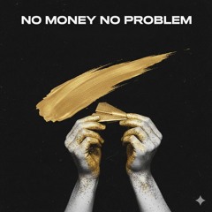 No Money No Problem