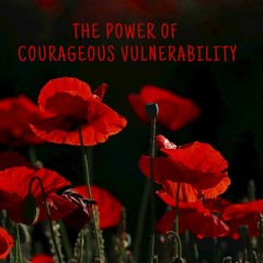 THE POWER OF COURAGEOUS VULNERABILITY ♥️