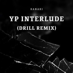 YP Interlude (Drill Remix)