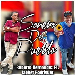 " SONERO DE PUEBLO " Roberto Hernandez Feat. Japhet Rodríguez